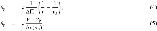 \begin{eqnarray} \thetagg &=& \pi {1 \over \Tg} \left({\displaystyle{1\over\nu} -\displaystyle{1\over\nug}}\right), \label{eqt-g} \\ \thetap &=& \pi {\nu-\nup\over \Dnup} \label{eqt-p}, \end{eqnarray}
