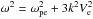 \hbox{$\omega^{2} = \omega_{\rm pe}^{2} + 3k^{2}V_{\rm e}^{2}$}
