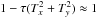 \hbox{$1-\tau(T_x^2+T_y^2) \approx 1$}