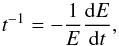 \begin{equation} t^{-1} = -\frac{1}{E} \frac{{\rm d}E}{{\rm d}t}, \end{equation}