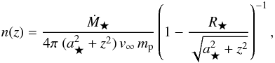 \begin{eqnarray} n(z) = \frac{\dot{M}_{\bigstar}}{4 \pi\; (a_{\bigstar}^2 + z^2)\, v_\infty\, m_{\rm{p}}} \left( 1 - \frac{R_{\bigstar}}{\sqrt{a_{\bigstar}^2 + z^2}}\right)^{-1}, \end{eqnarray}
