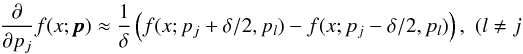 Mathematical equation: \appendix \setcounter{section}{1} \begin{eqnarray} \frac{\partial}{\partial p_j}f(x;\pmb{p}) \approx \frac{1}{\delta}\left(f(x;p_j+\delta/2,p_l)-f(x;p_j-\delta/2,p_l)\right), \,\, (l\neq j \end{eqnarray}