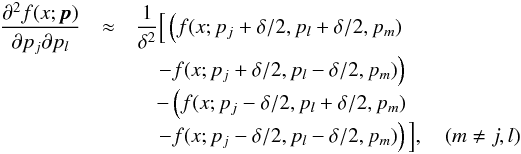 Mathematical equation: \appendix \setcounter{section}{1} \begin{eqnarray} \frac{\partial^2f(x;\pmb{p})}{\partial p_j\partial p_l}& \approx & \frac{1}{\delta^2}\Big[\left(f(x;p_j+\delta/2,p_l+\delta/2,p_m) \right.\nonumber\\[-1mm] &&\left.\quad -f(x;p_j+\delta/2,p_l-\delta/2,p_m)\right) \nonumber \\[-1mm] &&\quad -\left(f(x;p_j-\delta/2,p_l+\delta/2,p_m)\nonumber \right. \\[-1mm] &&\quad \left. -f(x;p_j-\delta/2,p_l-\delta/2,p_m)\right)\Big],\quad(m\neq j,l) \end{eqnarray}