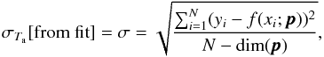 Mathematical equation: \appendix \setcounter{section}{1} \begin{equation} \sigma_{T_\mathrm{a}}\text{[from fit]} = \sigma = \sqrt{\frac{\sum_{i=1}^N(y_i-f(x_i;\pmb{p}))^2}{N-\dim(\pmb{p})}}, \end{equation}