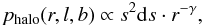 Mathematical equation: $$ p_{\rm halo} (r,l,b) \propto s^2 \mathrm{d}s \cdot r^{-\gamma}, $$