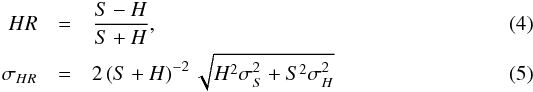 Mathematical equation: \begin{eqnarray} \label{eq_hr} HR&=&\frac{S-H}{S+H}, \\ \sigma_{HR}&=&2\left(S+H\right)^{-2}\sqrt{H^2\sigma^2_S+S^2\sigma^2_H} \end{eqnarray}