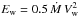 Mathematical equation: \hbox{$E_{\rm w} = 0.5\,\dot M\, V^2_{\rm w}$}