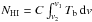Mathematical equation: \hbox{$N_{\rm {HI}}=C\int^{v_1}_{v_2} T_{\rm b} \, {\rm d}v $}