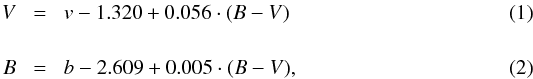 Mathematical equation: \begin{eqnarray} V&\!=\!&v-1.320+0.056\cdot(B-V) \\[4.5mm] B&\!=\!&b-2.609+0.005\cdot(B-V), \end{eqnarray}