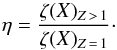 Mathematical equation: \begin{equation} \eta = \frac{ \zeta(X)_{Z\, >\, 1}}{\zeta(X)_{Z \,=\, 1}}\label{etageneral}\cdot \end{equation}
