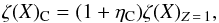 Mathematical equation: \begin{equation} \zeta(X)_{\rm C} = (1+\eta_{\rm C}) \zeta(X)_{Z\,=\,1} \label{tauclassique} , \end{equation}