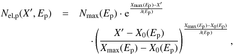 Mathematical equation: \begin{eqnarray} N_{\rm el,p}(X',E_{\rm p}) & = & N_{\rm max}(E_{\rm p}) \cdot{\rm e}^{\frac{X_{\rm max}(E_{\rm p})-X' }{\lambda(E_{\rm p})} } \nonumber \\ &&\;\;\;\; \cdot \left(\frac{X' -X_0(E_{\rm p})}{X_{\rm max}(E_{\rm p}) - X_0(E_{\rm p})}\right)^{\frac{X_{\rm max}(E_{\rm p})-X_0(E_{\rm p}) }{\lambda(E_{\rm p})} } \label{eqn:gaihil}, \end{eqnarray}