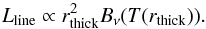 Mathematical equation: \begin{equation} L_{\rm line} \propto r_{\rm thick}^2 B_{\nu}(T(r_{\rm thick})). \end{equation}
