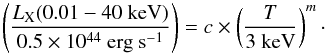 Mathematical equation: \begin{equation} \left ( \frac{L_{\mathrm{X}} (0.01-40~ \mathrm{keV})}{0.5\times 10^{44}~\mathrm{erg~s}^{-1}} \right ) = c\times\left ( \frac{T}{3~\mathrm{keV}} \right )^{m}\cdot \end{equation}