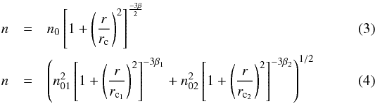 Mathematical equation: \begin{eqnarray} \centering n &=& n_{0}\left [ 1+\left ( \frac{r}{r_{\mathrm{c}}} \right )^{2} \right ]^{\frac{-3\beta}{2}} \\ n &=& \left( n_{01}^2\left[1+\left(\frac{r}{r_\mathrm{{c_{1}}}}\right)^2\right]^{-3\beta_1} + n_{02}^2 \left[1+\left(\frac{r}{r_\mathrm{{c_{2}}}}\right)^2 \right]^{-3\beta_2} \right)^{1/2} \end{eqnarray}