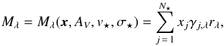 Mathematical equation: \begin{equation} M_\lambda = M_\lambda(\vec{x}, A_V, v_\star, \sigma_\star) = \sum_{j\,=\,1}^{N_\star} x_j \gamma_{j,\lambda} r_\lambda, \label{Mlambda} \end{equation}
