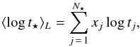Mathematical equation: \begin{equation} \langle \log t_\star \rangle_L = \sum _{j\,=\,1}^{N_\star} x_j \log t_j, \label{eq:logtl} \end{equation}