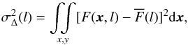 Mathematical equation: \begin{equation} \label{eq:delta_variance} \sigma^{2}_{\Delta} (l) = \mathop{\int \!\!\! \int}_{x,y} [F(\vec{x},l) - \overline{F}(l)]^2 {\rm d}\vec{x}, \end{equation}