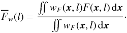 Mathematical equation: \begin{equation} \label{eq:meanmap} \overline{F}_w(l) = \frac{\mathop{\int \!\!\! \int} w_F(\vec{x},l)F(\vec{x},l)\, {\rm d}\vec{x}}{\mathop{\int \!\!\! \int} w_F(\vec{x},l)\, {\rm d}\vec{x}}\cdot \end{equation}