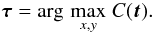 Mathematical equation: \begin{equation} \vec{\tau} = \argmax{x,y} {C(\vec{t})}. \end{equation}