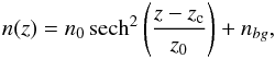 Mathematical equation: \begin{eqnarray} \label{model1D} n(z) = n_0 \operatorname{sech}^2\left(\frac{z-z_{\rm c}}{z_0}\right)+n_{bg}, \end{eqnarray}