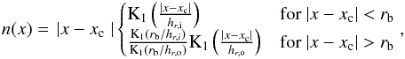 Mathematical equation: \begin{eqnarray} n(x)= \left.|x-x_{\rm c}\right.| \begin{cases} \text{K}_1\left(\frac{|x-x_{\rm c}|}{h_{r,{\rm i}}}\right) & \text{for } |x-x_{\rm c}|<r_{\rm b} \\ \frac{\text{K}_1(r_{\rm b}/h_{r,i})}{\text{K}_1(r_{\rm b}/h_{r,{\rm o}})} \text{K}_1\left(\frac{|x-x_{\rm c}|}{h_{r,{\rm o}}}\right) & \text{for } |x-x_{\rm c}|>r_{\rm b} \end{cases}, \end{eqnarray}
