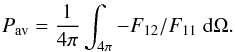 Mathematical equation: \begin{eqnarray} \label{eq:pav} P_\mathrm{av}=\frac{1}{4\pi}\int_{4\pi} -F_{12}/F_{11}~{\rm d}\Omega. \end{eqnarray}
