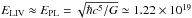 Mathematical equation: \hbox{$E_{\rm LIV}\approx E_{\rm PL}=\sqrt{\hbar c^5/G}\simeq 1.22\times 10^{19}$}