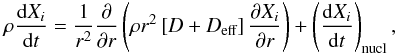 Mathematical equation: \begin{eqnarray*} \rho \frac{\text{d}X_i}{\text{d}t} = \frac{1}{r^2} \frac{\partial}{\partial r} \left( \rho r^2 \left[ D + D_\text{eff} \right] \frac{\partial X_i}{\partial r} \right) + \left( \frac{\text{d}X_i}{\text{d}t}\right)_\text{nucl}, \end{eqnarray*}