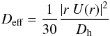 Mathematical equation: \begin{eqnarray*} D_\text{eff}= \frac{1}{30} \frac{\left| r\ U(r) \right|^2}{D_\text{h}} \end{eqnarray*}
