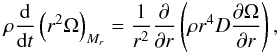 Mathematical equation: \begin{eqnarray*} \rho \frac{\text{d}}{\text{d}t} \left( r^2 \Omega \right)_{M_r} = \frac{1}{r^2} \frac{\partial}{\partial r} \left( \rho r^4 D \frac{\partial \Omega}{\partial r} \right), \end{eqnarray*}
