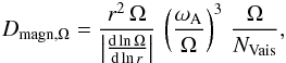 Mathematical equation: \begin{eqnarray*} D_{\text{magn,}\Omega} = \frac{r^2\,\Omega}{\left| \frac{\text{d}\ln\Omega}{\text{d}\ln r} \right|}\,\left( \frac{\omega_\text{A}}{\Omega} \right)^3\,\frac{\Omega}{N_\text{Vais}}, \end{eqnarray*}