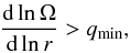 Mathematical equation: \begin{eqnarray*} \frac{\text{d}\ln\Omega}{\text{d}\ln r}>q_\text{min}, \end{eqnarray*}