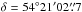 Mathematical equation: \hbox{$\delta=54^{\circ} 21{\tt '} 02\farcs7$}