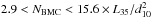 Mathematical equation: \hbox{$2.9<N_{\rm BMC}<15.6\times L_{35}/d^2_{10}$}