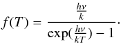 Mathematical equation: \begin{eqnarray} f(T)=\frac{\frac{h\nu}{k}}{\exp(\frac{h\nu}{kT})-1}\cdot \end{eqnarray}