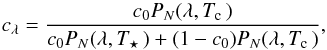 Mathematical equation: \begin{equation} c_\lambda = \frac{c_0 P_N(\lambda, \tcont)}{c_0 P_N(\lambda, \teff) + (1-c_0)P_N(\lambda, \tcont)}, \end{equation}