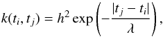 Mathematical equation: \begin{equation} k(t_i,t_j) = h^2 \exp\left(-\frac{|t_j-t_i|}{\lambda}\right), \end{equation}