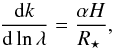 Mathematical equation: \begin{equation} \frac{\ud k}{\ud \ln \lambda} = \frac{\alpha H}{\rstar}, \end{equation}