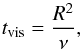 Mathematical equation: \begin{equation} t_{\rm vis}=\frac{R^2}{\nu}, \end{equation}