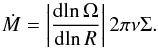 Mathematical equation: \begin{equation} \dot{M}=\left|\frac{{\rm d}\!\ln\Omega}{{\rm d}\!\ln R} \right| 2\pi\nu \Sigma. \end{equation}