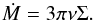Mathematical equation: \begin{equation} \dot{M}=3\pi\nu\Sigma.\label{eqMdot} \end{equation}
