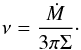 Mathematical equation: \begin{equation} \nu=\frac{\dot{M}}{3\pi \Sigma}\cdot \label{nu} \end{equation}