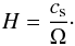 Mathematical equation: \begin{equation} H=\frac{c_{\rm s}}{\Omega}\cdot \end{equation}