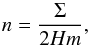 Mathematical equation: \begin{equation} n=\frac{\Sigma}{2Hm}, \end{equation}