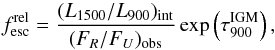 Mathematical equation: \begin{equation} f^{\rm rel}_{\rm esc}=\frac{(L_{1500}/L_{900})_{\rm int}}{(F_R/F_U)_{\rm obs}}\exp\left(\tau_{900}^{\rm IGM}\right) , \end{equation}