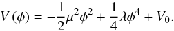 Mathematical equation: \begin{equation} V\left(\phi\right)=-\frac{1}{2}\mu^{2}\phi^{2}+\frac{1}{4}\lambda\phi^{4}+V_{0}. \end{equation}