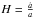Mathematical equation: \hbox{$H=\frac{\dot{a}}{a}$}