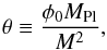 Mathematical equation: \begin{equation} \theta\equiv\frac{\phi_{0}M_{\mathrm{Pl}}}{M^{2}}, \end{equation}