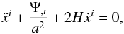 Mathematical equation: \begin{equation} \ddot{x}^{i}+\frac{\Psi_{,i}}{a^{2}}+2H\dot{x}^{i}=0, \end{equation}